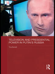Television and Presidential Power in Putin’s Russia book cover