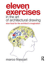 Eleven Exercises in the Art of Architectural Drawing: Slow Food for the Architect's Imagination book cover