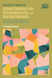 The Affect Theory of Silvan Tomkins for Psychoanalysis and Psychotherapy: Recasting the Essentials book cover
