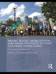 Media, Social Mobilisation and Mass Protests in Post-colonial Hong Kong: The Power of a Critical Event book cover