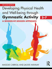 Developing Physical Health and Well-Being through Gymnastic Activity (5-7): A Session-by-Session Approach book cover