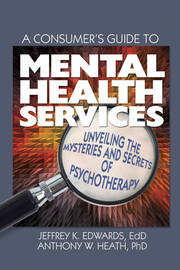 A Consumer's Guide to Mental Health Services: Unveiling the Mysteries and Secrets of Psychotherapy book cover