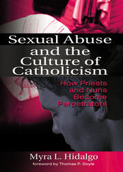 Sexual Abuse and the Culture of Catholicism: How Priests and Nuns Become Perpetrators book cover