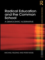 Radical Education and the Common School: A Democratic Alternative book cover