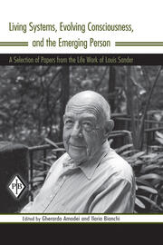 Living Systems, Evolving Consciousness, and the Emerging Person: A Selection of Papers from the Life Work of Louis Sander book cover