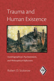 Trauma and Human Existence: Autobiographical, Psychoanalytic, and Philosophical Reflections book cover