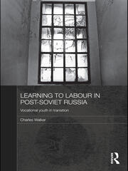 Learning to Labour in Post-Soviet Russia: Vocational youth in transition book cover