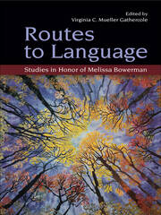 Routes to Language: Studies in Honor of Melissa Bowerman book cover