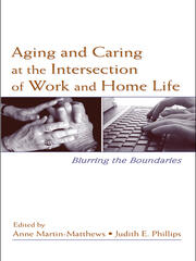 Aging and Caring at the Intersection of Work and Home Life: Blurring the Boundaries book cover
