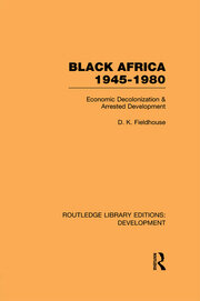 Black Africa 1945-1980: Economic Decolonization and Arrested Development book cover
