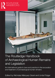 The Routledge Handbook of Archaeological Human Remains and Legislation: An international guide to laws and practice in the excavation and treatment of archaeological human remains book cover