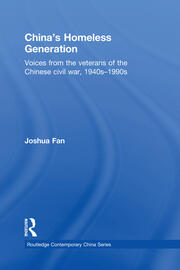 China's Homeless Generation: Voices from the veterans of the Chinese Civil War, 1940s-1990s book cover