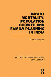 Infant Mortality, Population Growth and Family Planning in India: An Essay on Population Problems and International Tensions book cover