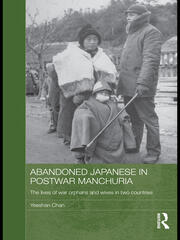 Abandoned Japanese in Postwar Manchuria: The Lives of War Orphans and Wives in Two Countries book cover