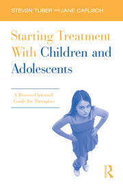 Starting Treatment With Children and Adolescents: A Process-Oriented Guide for Therapists book cover