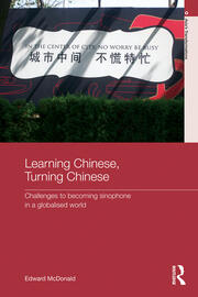 Learning Chinese, Turning Chinese: Challenges to Becoming Sinophone in a Globalised World book cover