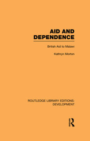 Aid and Dependence: British Aid to Malawi book cover