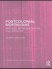 Postcolonial Nostalgias: Writing, Representation and Memory book cover