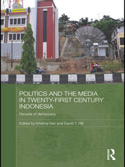 Politics and the Media in Twenty-First Century Indonesia: Decade of Democracy book cover
