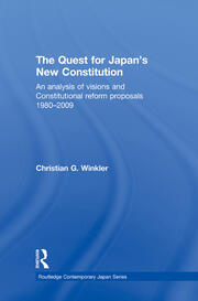 The Quest for Japan's New Constitution: An Analysis of Visions and Constitutional Reform Proposals 1980-2009 book cover