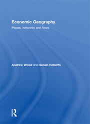Economic Geography: Places, Networks and Flows book cover