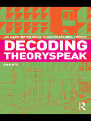 Decoding Theoryspeak: An Illustrated Guide to Architectural Theory book cover