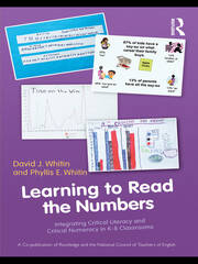 Learning to Read the Numbers: Integrating Critical Literacy and Critical Numeracy in K-8 Classrooms. A Co-Publication of The National Council of Teachers of English and Routledge book cover