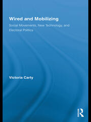Wired and Mobilizing: Social Movements, New Technology, and Electoral Politics book cover