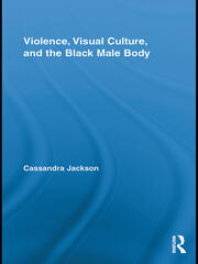 Violence, Visual Culture, and the Black Male Body book cover