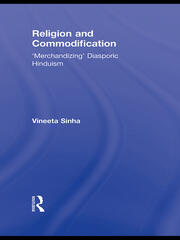 Religion and Commodification: 'Merchandizing' Diasporic Hinduism book cover