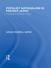 Populist Nationalism in Pre-War Japan: A Biography of Nakano Seigo book cover
