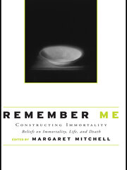Remember Me: Constructing Immortality - Beliefs on Immortality, Life, and Death book cover