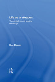 Life as a Weapon: The Global Rise of Suicide Bombings book cover