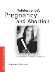 'Adolescence', Pregnancy and Abortion: Constructing a Threat of Degeneration book cover