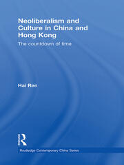 Neoliberalism and Culture in China and Hong Kong: The Countdown of Time book cover