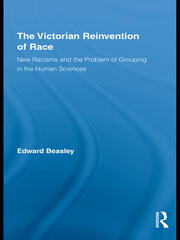The Victorian Reinvention of Race: New Racisms and the Problem of Grouping in the Human Sciences book cover