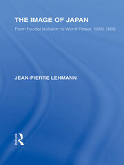 The Image of Japan: From Feudal Isolation to World Power 1850-1905 book cover