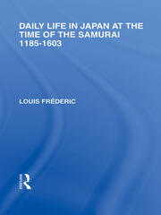 Daily Life in Japan: At The Time of the Samurai, 1185-1603 book cover
