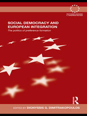 Social Democracy and European Integration: The politics of preference formation book cover