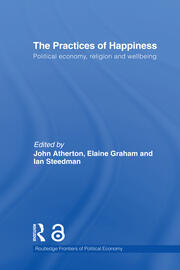 The Practices of Happiness: Political Economy, Religion and Wellbeing book cover
