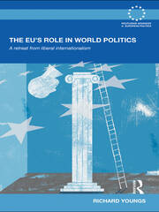 The EU's Role in World Politics: A Retreat from Liberal Internationalism book cover