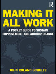 Making It All Work: A Pocket Guide to Sustain Improvement And Anchor Change book cover