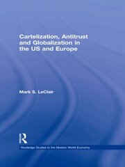 Cartelization, Antitrust and Globalization in the US and Europe book cover