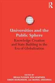 Universities and the Public Sphere: Knowledge Creation and State Building in the Era of Globalization book cover
