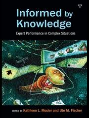 Informed by Knowledge: Expert Performance in Complex Situations book cover