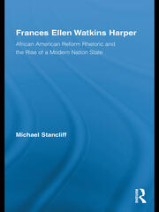 Frances Ellen Watkins Harper: African American Reform Rhetoric and the Rise of a Modern Nation State book cover
