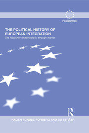 The Political History of European Integration: The Hypocrisy of Democracy-Through-Market book cover