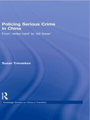 Policing Serious Crime in China: From 'Strike Hard' to 'Kill Fewer' book cover