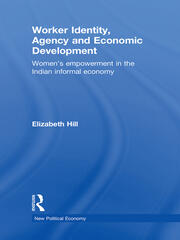 Worker Identity, Agency and Economic Development: Women's empowerment in the Indian informal economy book cover