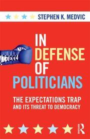 In Defense of Politicians: The Expectations Trap and Its Threat to Democracy book cover